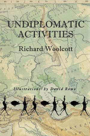 Undiplomatic Activities by Richard Woolcott, David Rowe