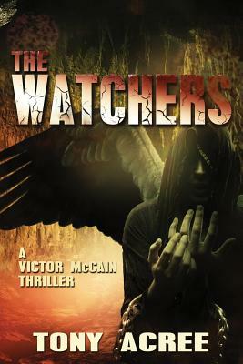 The Watchers: A Victor McCain Thriller Book 2 by Tony Acree