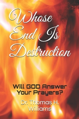 Whose End Is Destruction by Thomas H. Williams