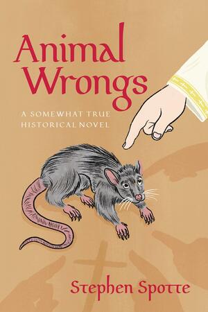 Animal Wrongs by Stephen Spotte, Stephen Spotte