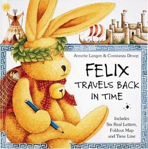 Felix Travels Back in Time by Annette Langen, Constanza Droop