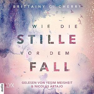 Wie die Stille vor dem Fall by Brittainy C. Cherry