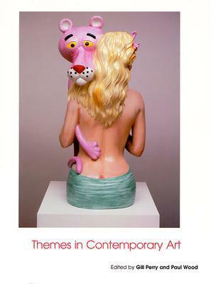 Themes in Contemporary Art by Gillian Perry, Paul Wood