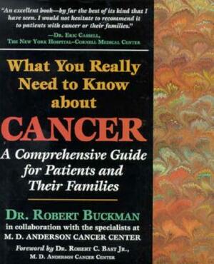 What You Really Need to Know about Cancer: A Comprehensive Guide for Patients and Their Families by Robert Buckman