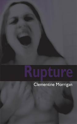 Rupture by Clementine Morrigan