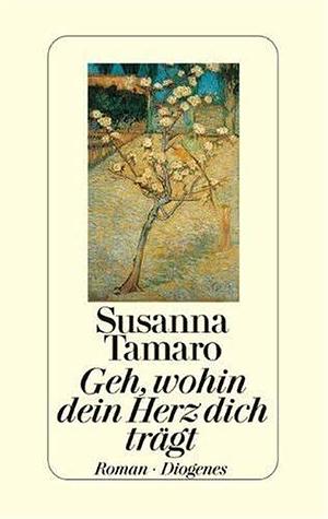 Geh, wohin dein Herz dich trägt by Susanna Tamaro