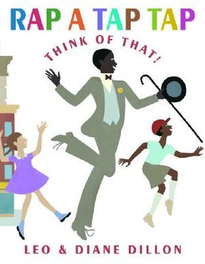 Rap a Tap Tap: Here's Bojangles - Think of That! by Leo Dillon, Diane Dillon