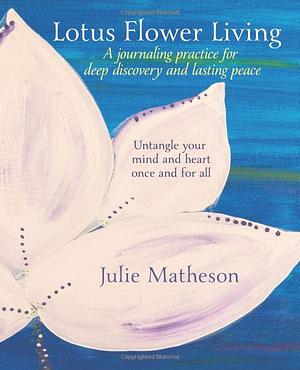 Lotus Flower Living by Julie Mathison