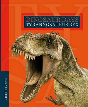 Tyrannosaurus Rex by Sara Gilbert