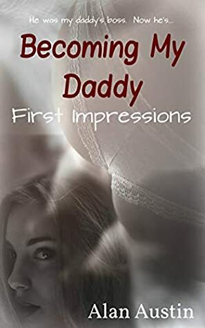 Becoming My Daddy: First Impressions by Alan Austin