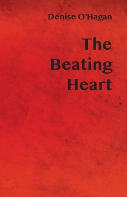 The Beating Heart by Denise O'Hagan