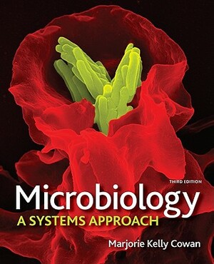 Microbiology: A Systems Approach [With Access Code] by Marjorie Kelly Cowan