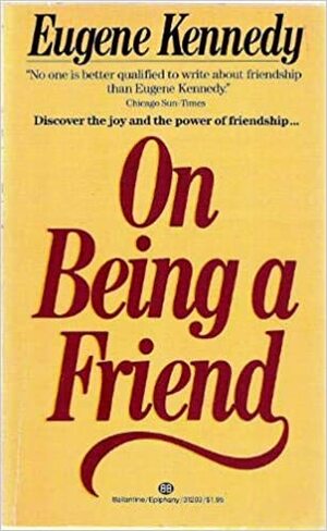 On Being a Friend by Eugene Kennedy