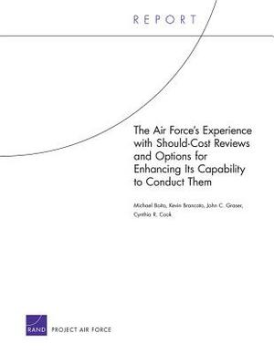 The Air Force's Experience with Should-Cost Reviews and Options for Enhancing Its Capability to Conduct Them by Michael Boito