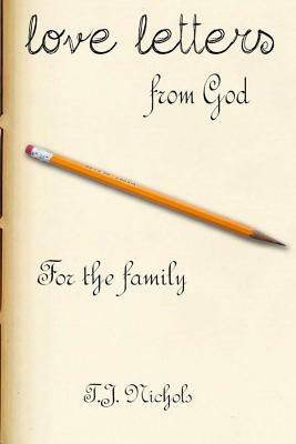 love letters from God: for the family by T.J Nichols