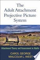 The Adult Attachment Projective Picture System: Attachment Theory and Assessment in Adults by Malcolm L. West, Carol George