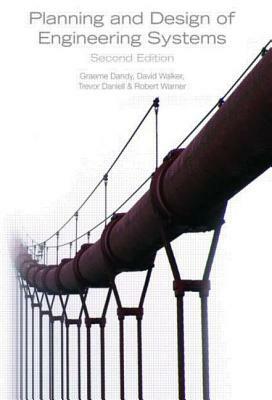 Planning and Design of Engineering Systems by Graeme Dandy, David Walker, Trevor Daniell