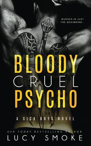 Bloody Cruel Psycho by Lucy Smoke