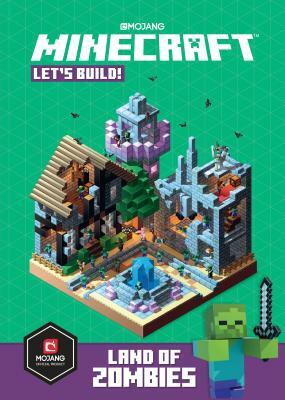 Minecraft: Let's Build! Land of Zombies by The Official Minecraft Team, Mojang Ab
