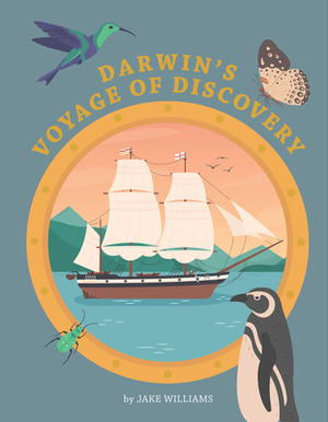 Darwin's Voyage of Discovery by Jake Williams