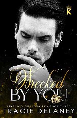 Wrecked By You by Tracie Delaney