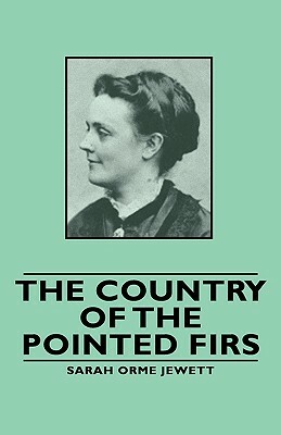 The Country of the Pointed Firs by Sarah Orme Jewett