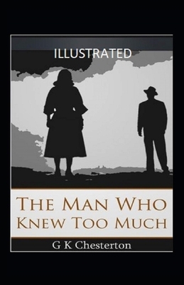 The Man Who Knew Too Much Illustrated by G.K. Chesterton