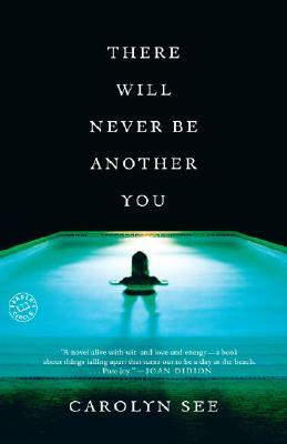 There Will Never Be Another You by Carolyn See