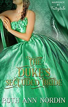 The Duke's Secluded Bride by Ruth Ann Nordin