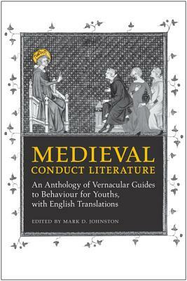 Medieval Conduct Literature: An Anthology of Vernacular Guides to Behaviour for Youths with English Translations by 