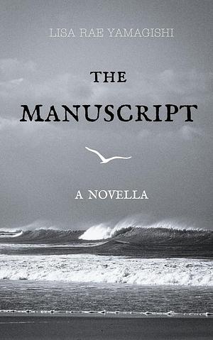 The Manuscript by Lisa Rae Yamagishi