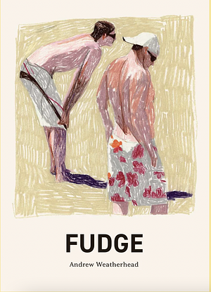 Fudge by Andrew Weatherhead