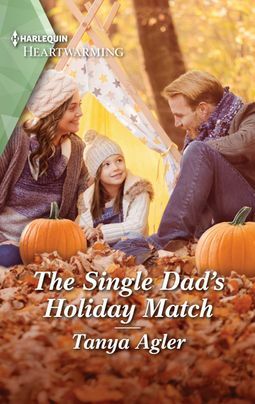 The Single Dad's Holiday Match by Tanya Agler