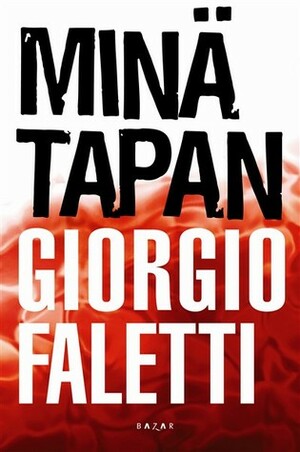 Minä tapan by Giorgio Faletti