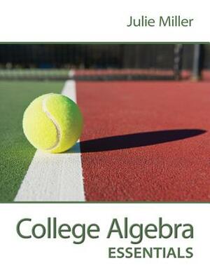 College Algebra Essentials with Aleks 18 Week Access Card by Julie Miller