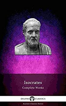 Delphi Complete Works of Isocrates by Isocrates