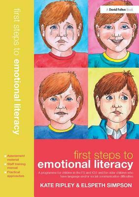 First Steps to Emotional Literacy: A Programme for Children in the Fs & Ks1 and for Older Children Who Have Language And/Or Social Communication Diffi by Kate Ripley