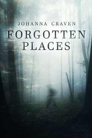 Forgotten Places by Johanna Craven
