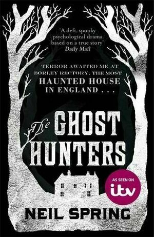 The Ghost Hunters by Neil Spring