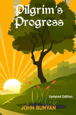 Pilgrim's Progress (Illustrated): Updated, Modern English. More Than 100 Illustrations. (Bunyan Updated Classics Book 1, Sunrise And Tree Cover) by John Bunyan