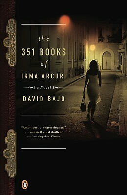 The 351 Books of Irma Arcuri by David Bajo