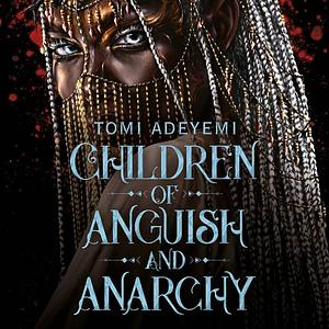 Children of Anguish and Anarchy by Tomi Adeyemi