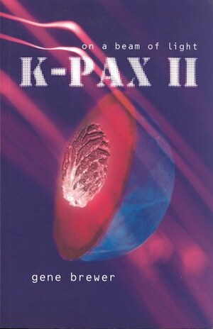 K-PAX II. On a Beam of Light by Gene Brewer