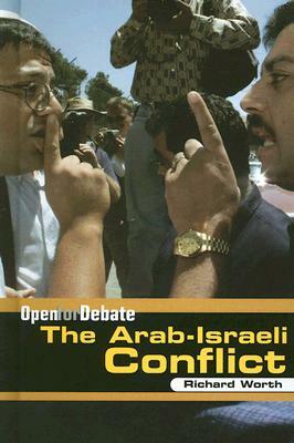 The Arab-Israeli Conflict by Richard Worth
