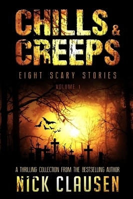 Chills & Creeps 1: Eight Scary Stories by Nick Clausen