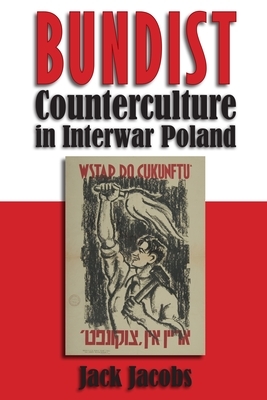 Bundist Counterculture in Interwar Poland by Jack Jacobs