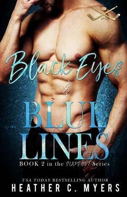 Black Eyes & Blue Lines: A Slapshot Novel by Heather C. Myers