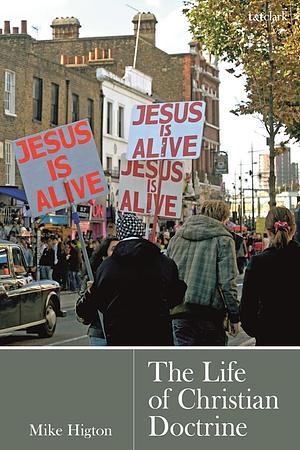 The Life of Christian Doctrine by Mike Higton