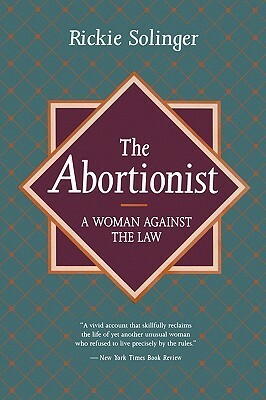 The Abortionist: A Woman against the Law by Rickie Solinger