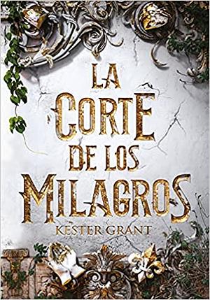 La corte de los milagros by Kester Grant